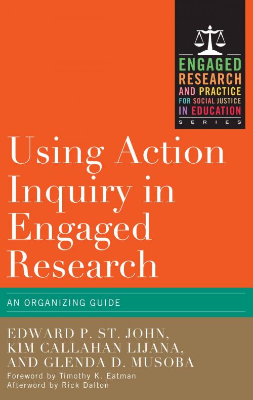 Cover of the book Using Action Inquiry in Engaged Research by Edward P. St. John, Kim Callahan Lijana, Glenda D. Musoba, Stylus Publishing