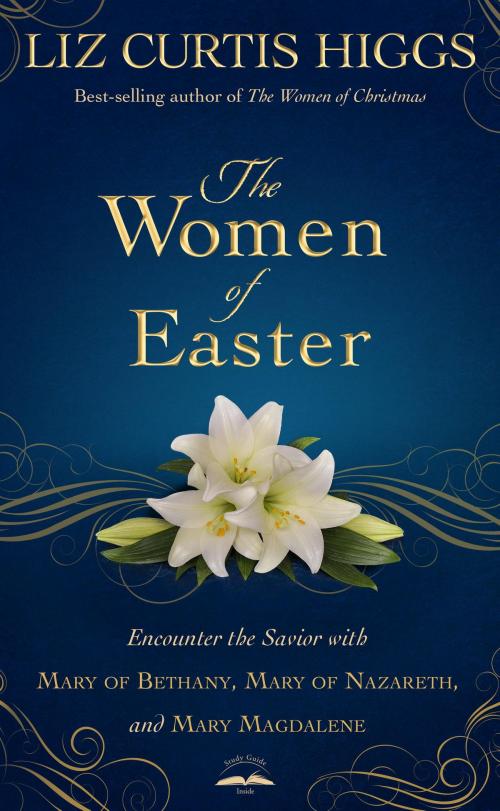 Cover of the book The Women of Easter by Liz Curtis Higgs, The Crown Publishing Group