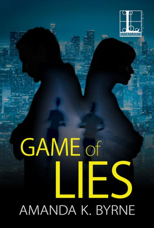 Cover of the book Game of Lies by Amanda K. Byrne, Lyrical Press