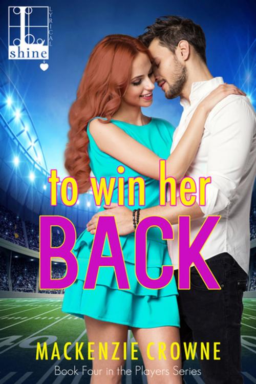 Cover of the book To Win Her Back by Mackenzie Crowne, Lyrical Press