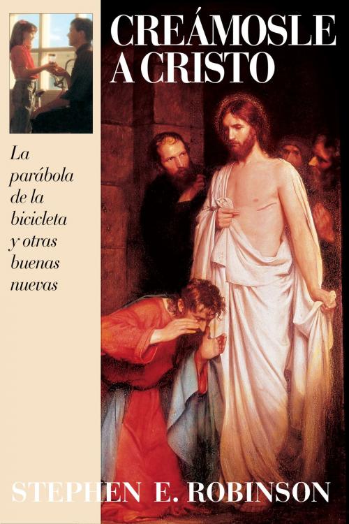 Cover of the book Creamosle a Cristo by Robinson, Stephen E., Deseret Book Company