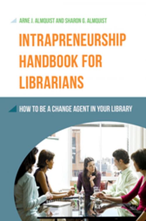 Cover of the book Intrapreneurship Handbook for Librarians: How to Be a Change Agent in Your Library by Arne J. Almquist, Sharon G. Almquist, ABC-CLIO