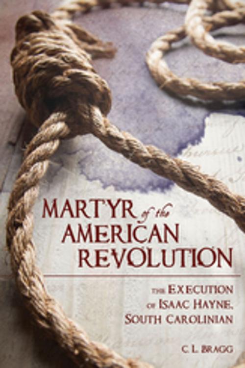 Cover of the book Martyr of the American Revolution by C. L. Bragg, University of South Carolina Press