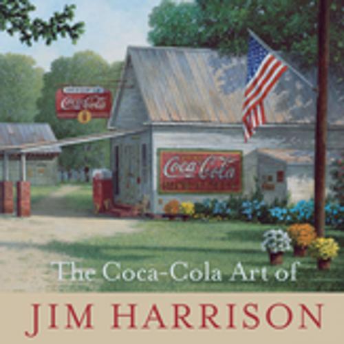 Cover of the book The Coca-Cola Art of Jim Harrison by Jim Harrison, University of South Carolina Press