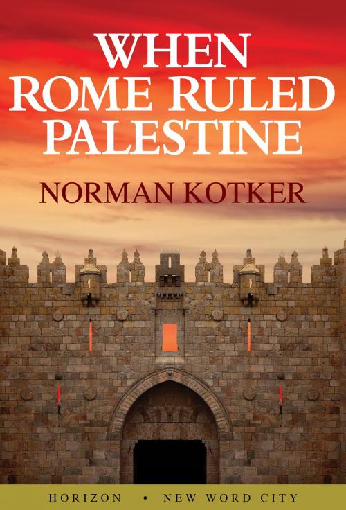 Cover of the book When Rome Ruled Palestine by Norman Kotker, New Word City, Inc.