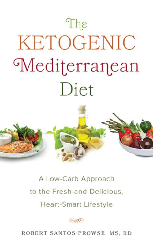 Cover of the book The Ketogenic Mediterranean Diet by Robert Santos-Prowse, Ulysses Press