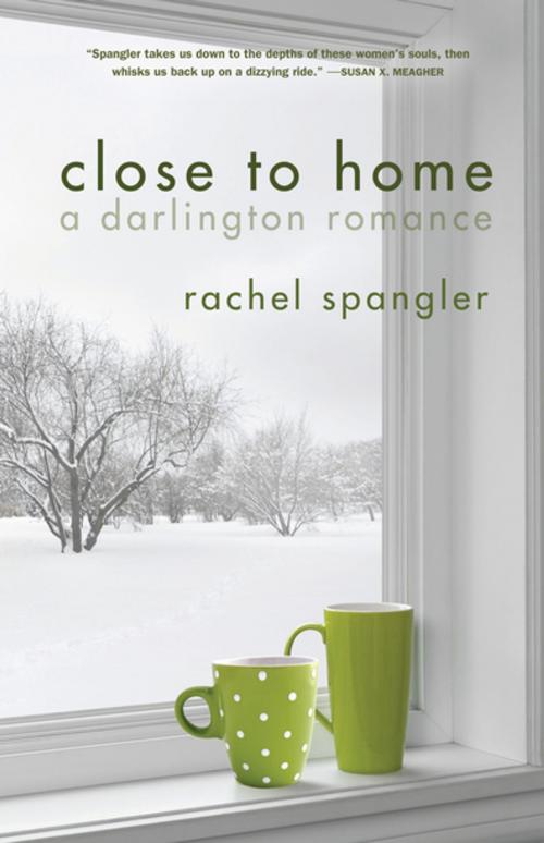 Cover of the book Close to Home by Rachel Spangler, Bywater Books