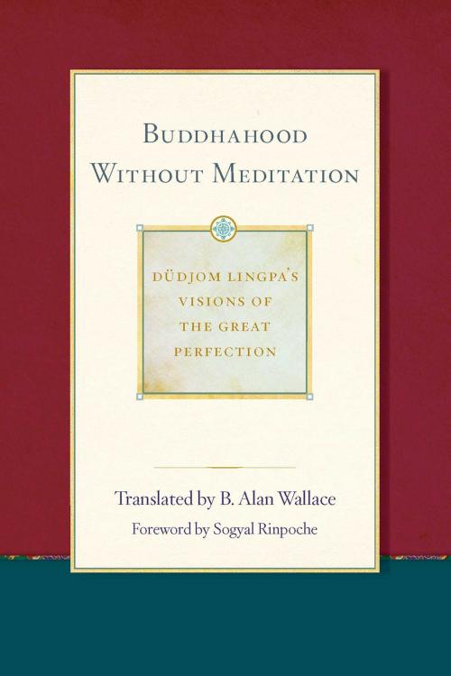 Cover of the book Buddhahood without Meditation by Dudjom Lingpa, Sera Khandro, Wisdom Publications