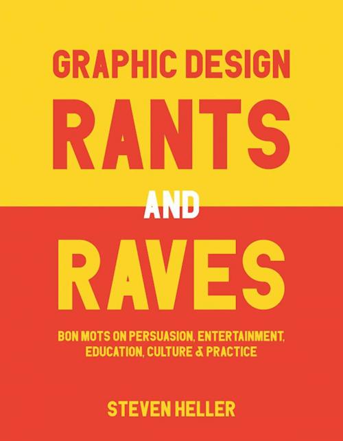 Cover of the book Graphic Design Rants and Raves by Steven Heller, Allworth
