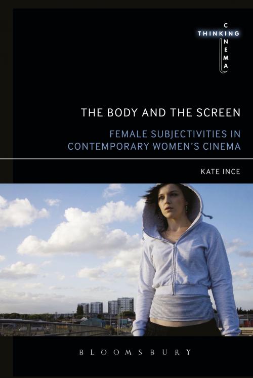 Cover of the book The Body and the Screen by Kate Ince, Bloomsbury Publishing