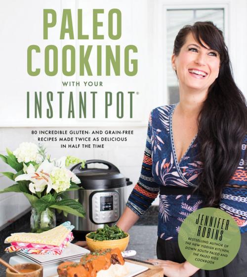 Cover of the book Paleo Cooking With Your Instant Pot by Jennifer Robins, Page Street Publishing