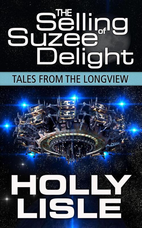 Cover of the book The Selling of Suzee Delight by Holly Lisle, Holly Lisle