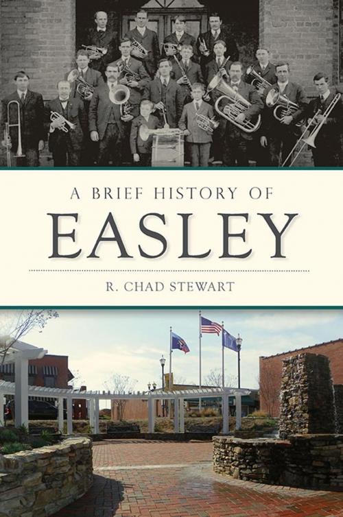 Cover of the book A Brief History of Easley by R. Chad Stewart, Arcadia Publishing Inc.