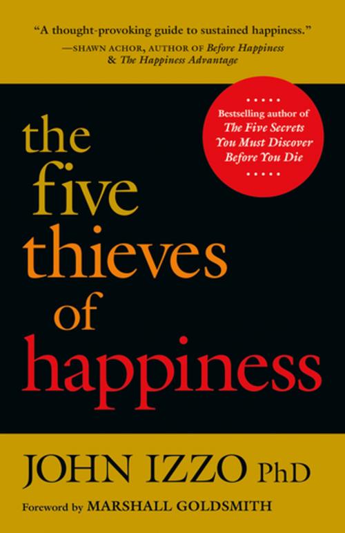 Cover of the book The Five Thieves of Happiness by John B. Izzo, Ph.D., Berrett-Koehler Publishers