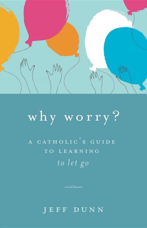 Cover of the book Why Worry? by Jeff Dunn, Twenty-Third Publications/Bayard