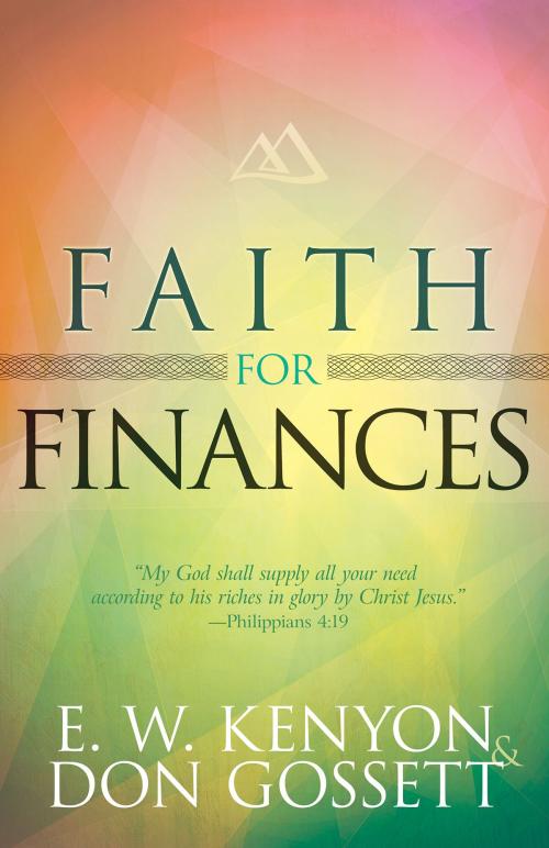 Cover of the book Faith for Finances by E. W. Kenyon, Don Gossett, Whitaker House