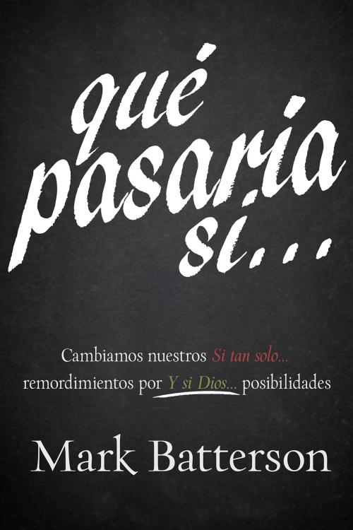 Cover of the book Qué Pasaría Si… by Mark Batterson, Whitaker House