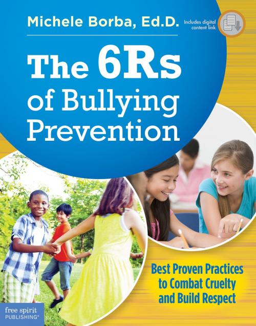 Cover of the book The 6Rs of Bullying Prevention by Michele Borba, Ed.D., Free Spirit Publishing