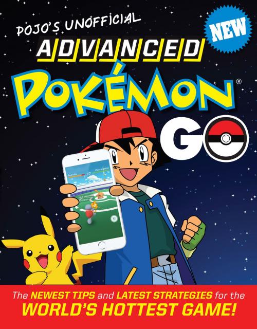 Cover of the book Pojo's Unofficial Advanced Pokemon Go by Triumph Books, Triumph Books, Triumph Books