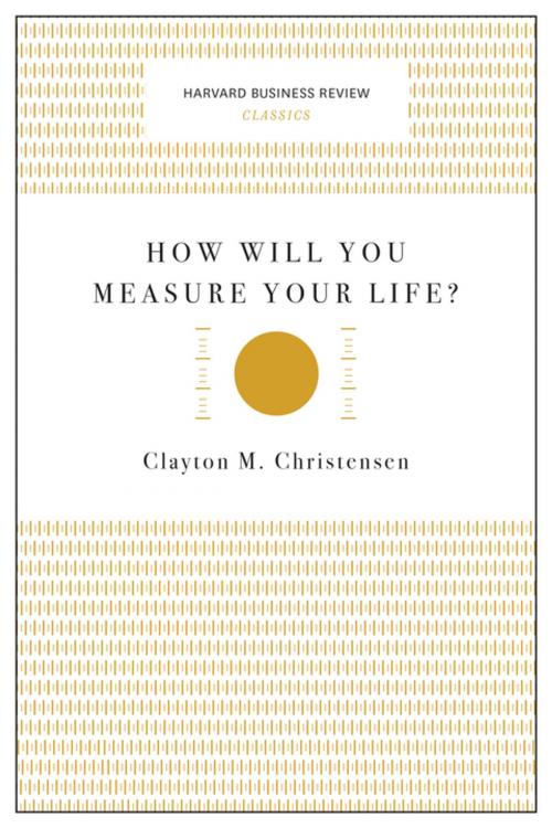Cover of the book How Will You Measure Your Life? (Harvard Business Review Classics) by Clayton M. Christensen, Harvard Business Review Press