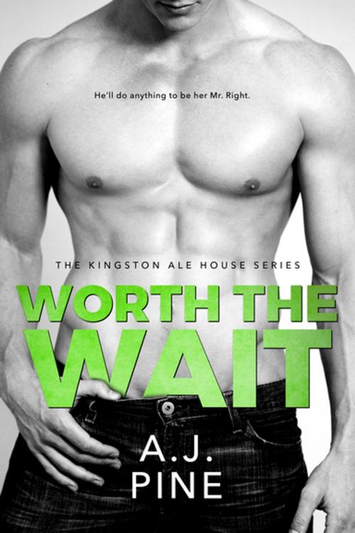 Cover of the book Worth the Wait by A.J. Pine, Entangled Publishing, LLC