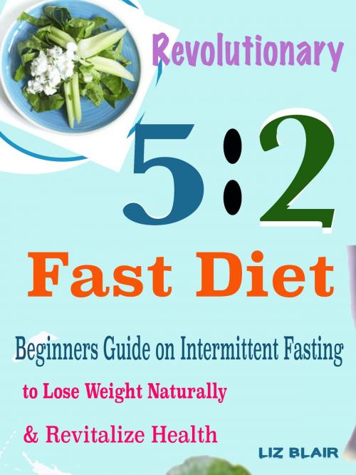 Cover of the book Revolutionary 5:2 Fast Diet by Liz Blair, Anita Parekh