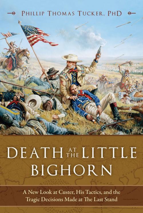 Cover of the book Death at the Little Bighorn by Phillip Thomas Tucker, PhD, Skyhorse Publishing