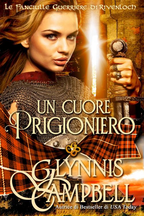Cover of the book Un Cuore Prigioniero by Glynnis Campbell, Ernesto Pavan, Glynnis Campbell
