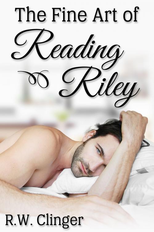 Cover of the book The Fine Art of Reading Riley by R.W. Clinger, JMS Books LLC