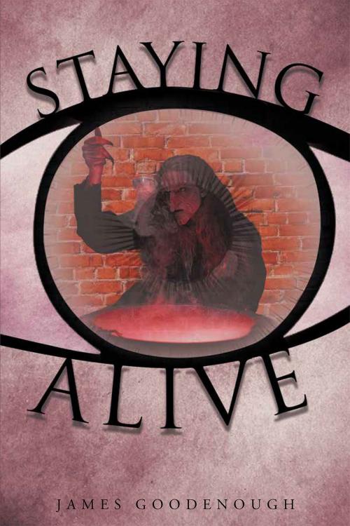 Cover of the book Staying Alive by James Goodenough, Christian Faith Publishing