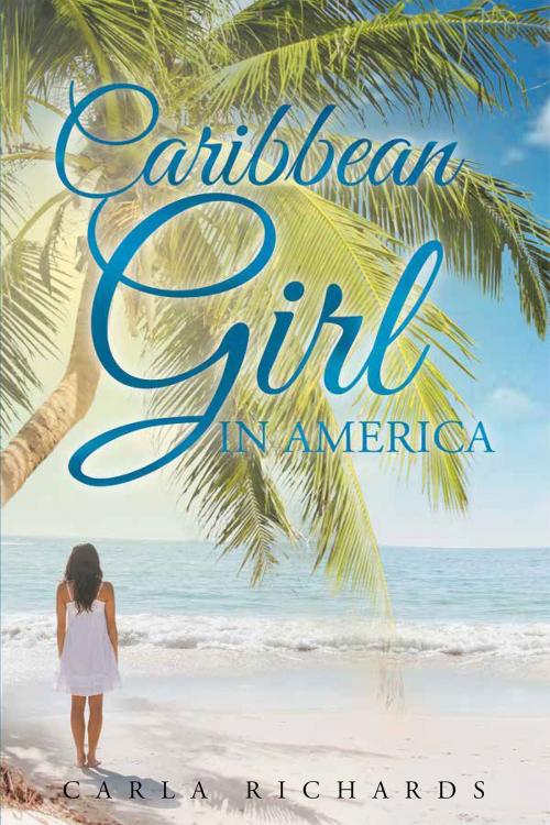 Cover of the book Caribbean Girl in America by Carla Richards, Christian Faith Publishing