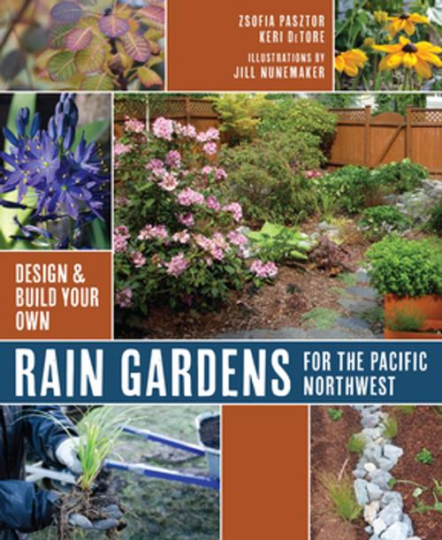 Cover of the book Rain Gardens For the Pacific Northwest by Zsofia Pasztor, Keri Detore, Mountaineers Books