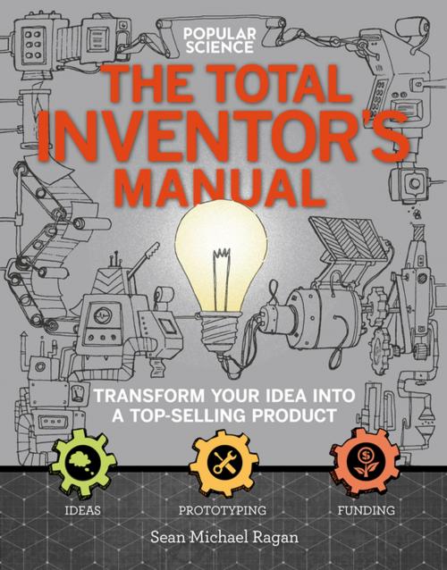 Cover of the book The Total Inventor's Manual by Sean Michael Ragan, Editors of Popular Science Magazine, Weldon Owen