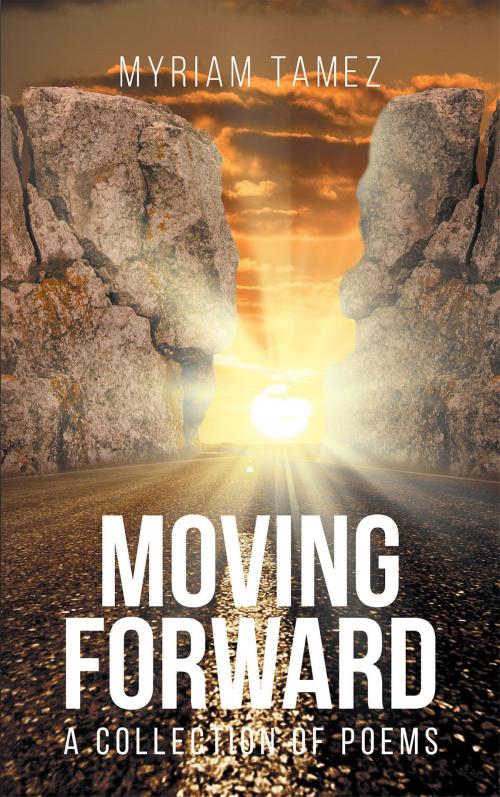 Cover of the book Moving Forward: A Collection of Poems by Myriam Tamez, Christian Faith Publishing