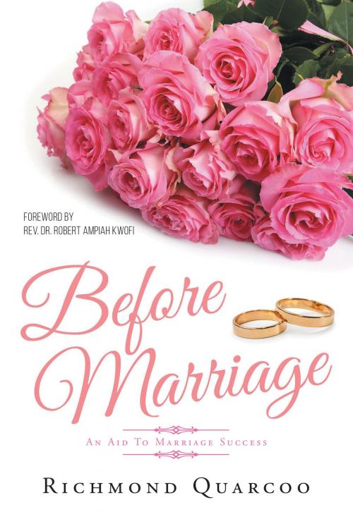 Cover of the book Before Marriage: An Aid To Marriage Success by Richmond Quarcoo, Christian Faith Publishing