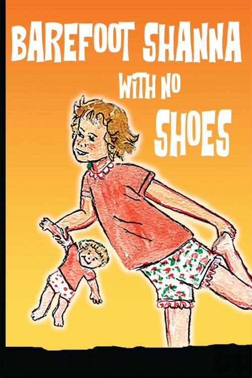Cover of the book Barefoot Shana With No Shoes by Martha McKown, Christian Faith Publishing