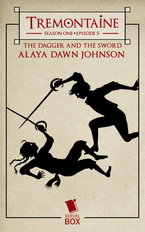 Cover of the book The Dagger and the Sword (Tremontaine Season 1 Episode 5) by Alaya Dawn Johnson, Joel Derfner, Racheline Maltese, Paul Witcover, Ellen Kushner, Serial Box Publishing LLC