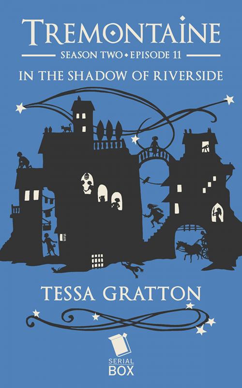 Cover of the book In the Shadow of Riverside (Tremontaine Season 2 Episode 11) by Tessa Gratton, Mary Anne Mohanraj, Joel Derfner, Racheline Maltese, Paul Witcover, Alaya Dawn Johnson, Serial Box Publishing LLC