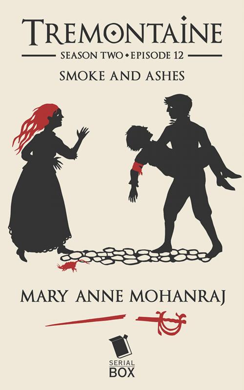 Cover of the book Smoke and Ashes (Tremontaine Season 2 Episode 12) by Mary Anne Mohanraj, Joel Derfner, Racheline Maltese, Paul Witcover, Alaya Dawn Johnson, Ellen Kushner, Serial Box Publishing LLC