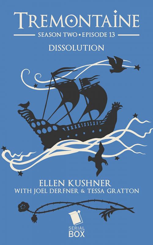 Cover of the book Dissolution (Tremontaine Season 2 Episode 13) by Ellen Kushner, Tessa Gratton, Mary Anne Mohanraj, Joel Derfner, Racheline Maltese, Paul Witcover, Serial Box Publishing LLC