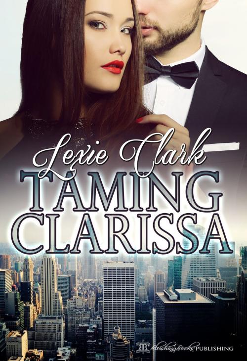 Cover of the book Taming Clarissa by Lexie Clark, Blushing Books