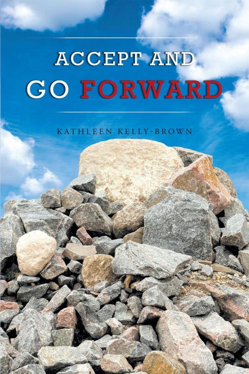 Cover of the book Accept and Go Forward by Kathleen Kelly-Brown, Page Publishing, Inc.