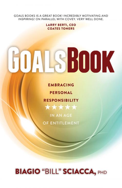 Cover of the book Goals Book by Biagio "Bill" Sciacca, Morgan James Publishing