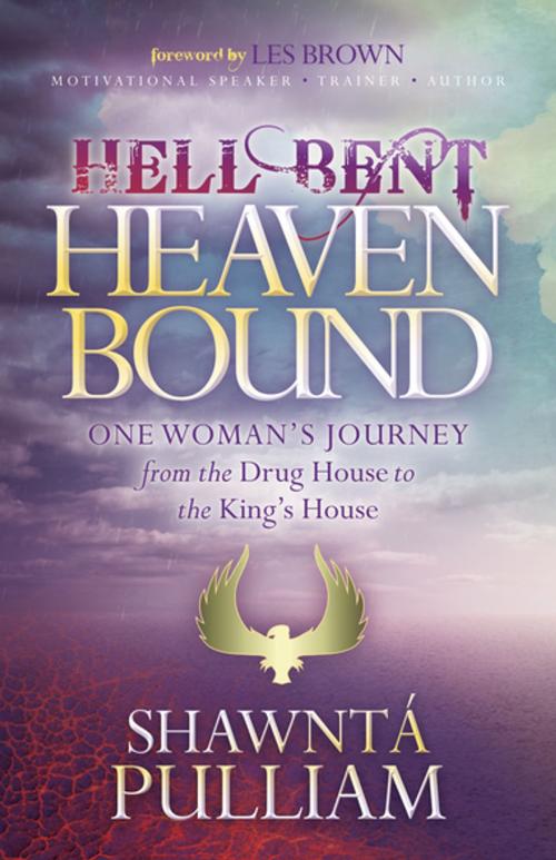Cover of the book Hell Bent, Heaven Bound by Shawntå Pulliam, Morgan James Publishing