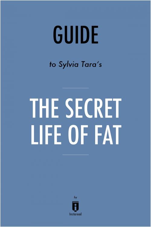 Cover of the book Guide to Sylvia Tara's The Secret Life of Fat by Instaread by Instaread, Instaread