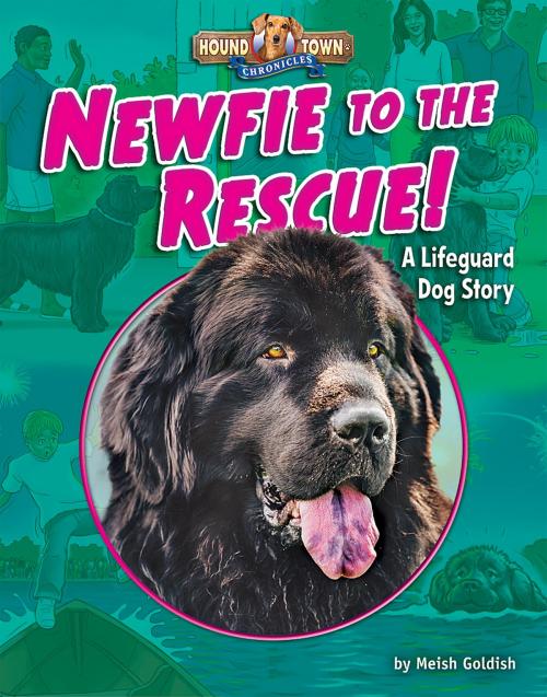 Cover of the book Newfie to the Rescue! by Meish Goldish, Bearport Publishing
