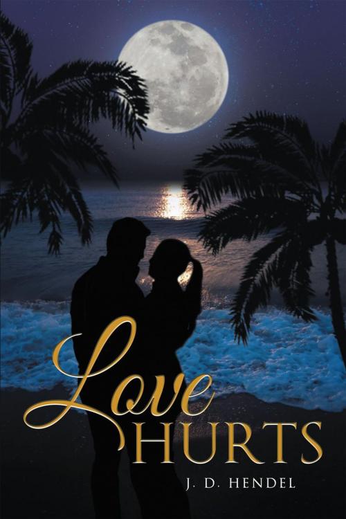 Cover of the book Love Hurts by J. D. Hendel, Page Publishing, Inc.