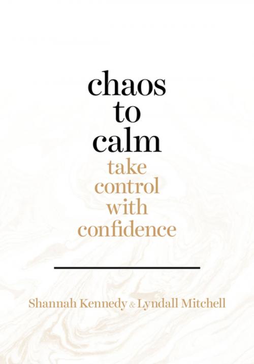 Cover of the book Chaos to Calm by Shannah Kennedy, Lyndall Mitchell, Penguin Random House Australia