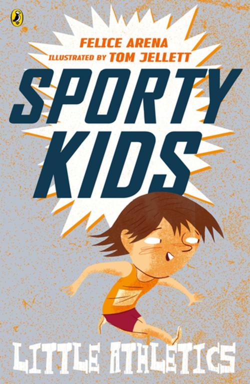 Cover of the book Sporty Kids: Little Athletics! by Felice Arena, Penguin Random House Australia