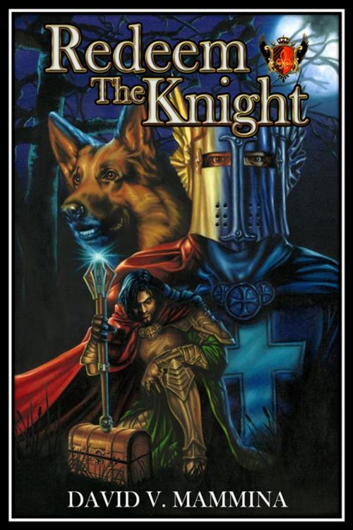 Cover of the book Redeem The Knight: The Trilogy by David V. Mammina, Double Dragon Publishing